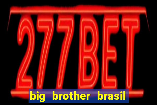 big brother brasil 777 plataforma